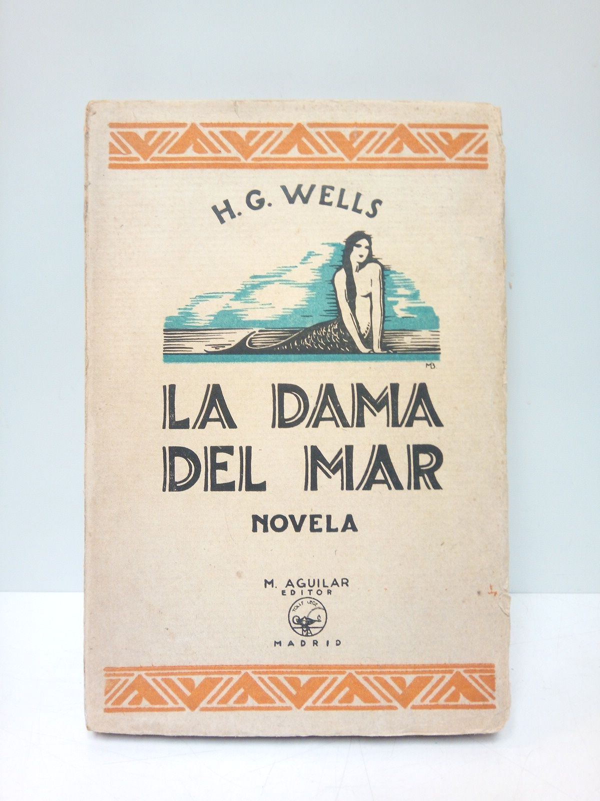 WELLS, H. G. - La dama del mar. (Trama formada de bagatelas) /  Traduccin del ingls por Carmen Ruiz del Arbol