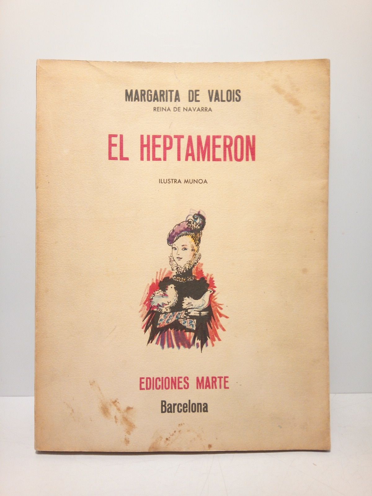 VALOIS, Margarita de - El Heptamern /  Ilustra MUNOA; Versin castellana de Josefina Martnez Gastoy