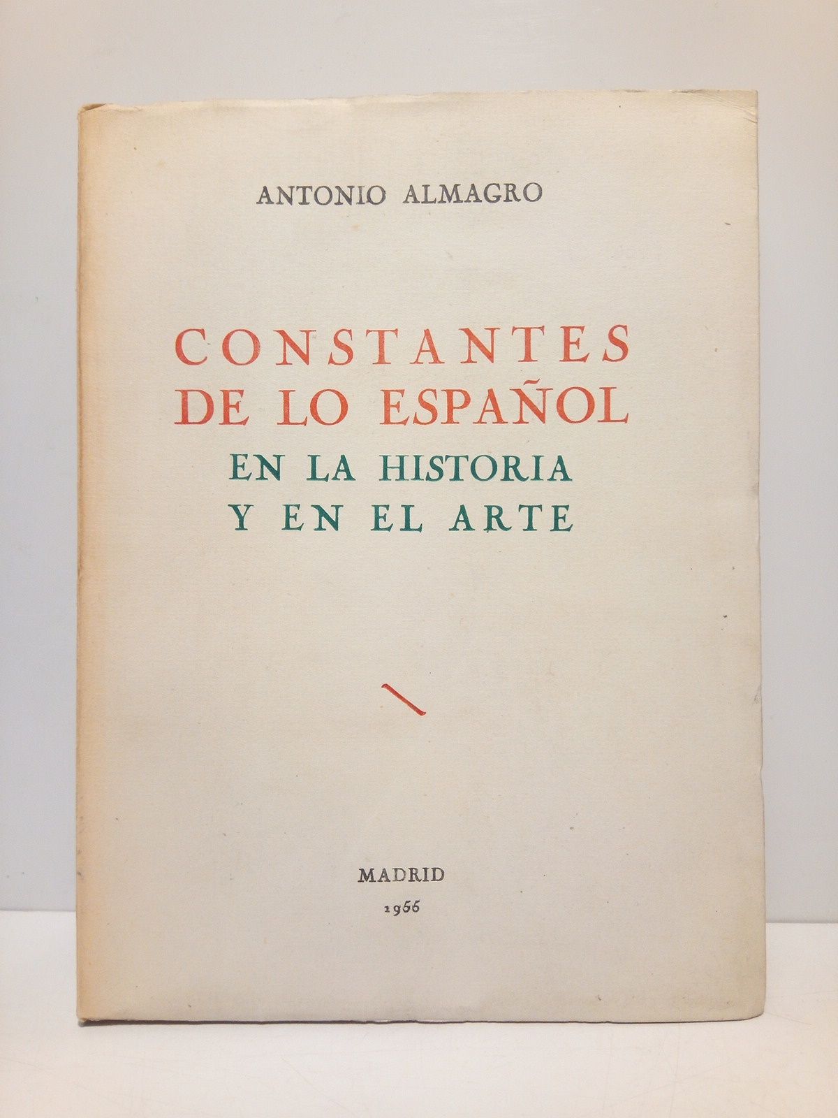 ALMAGRO, Antonio - Constantes de lo espaol en la historia y en el arte