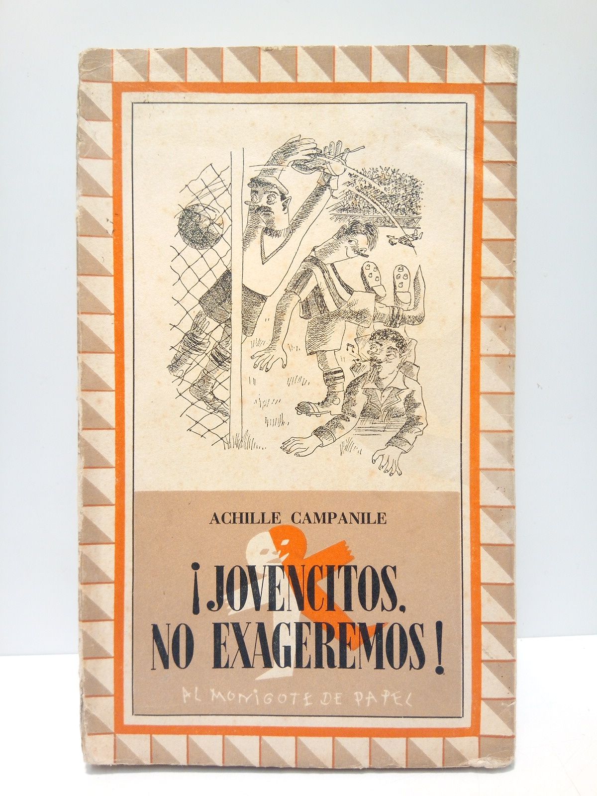 CAMPANILE, Achille - Jovencitos, no exageremos! /  Traduccin del italiano por J. Abril
