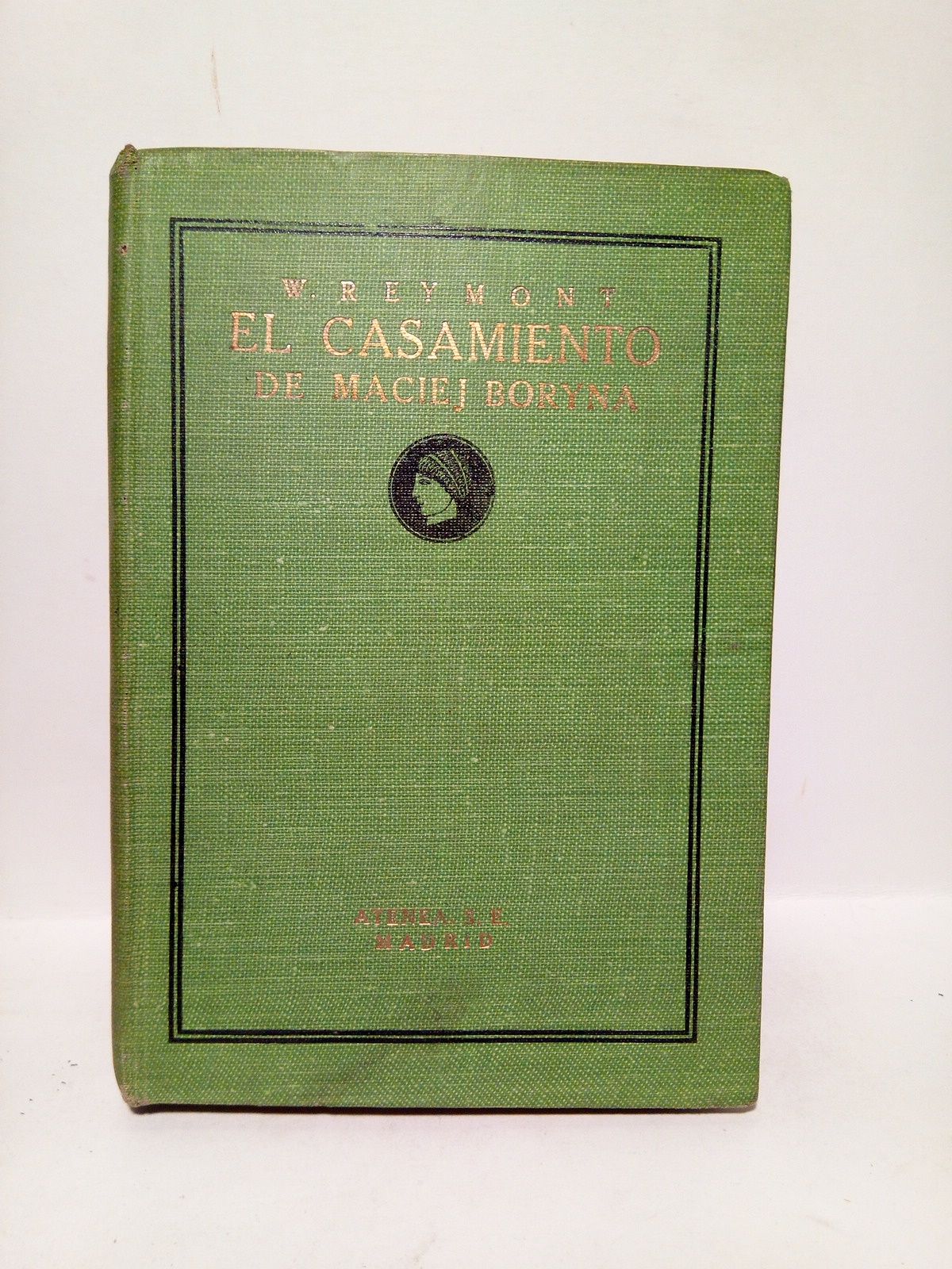 REYMONT, Wladislaw - El casamiento de Maciej Boryna (novela) / Traducida del polaco por Maryan Bielski y Carlos Pereyra; prlogo de Tadeusz Peiper