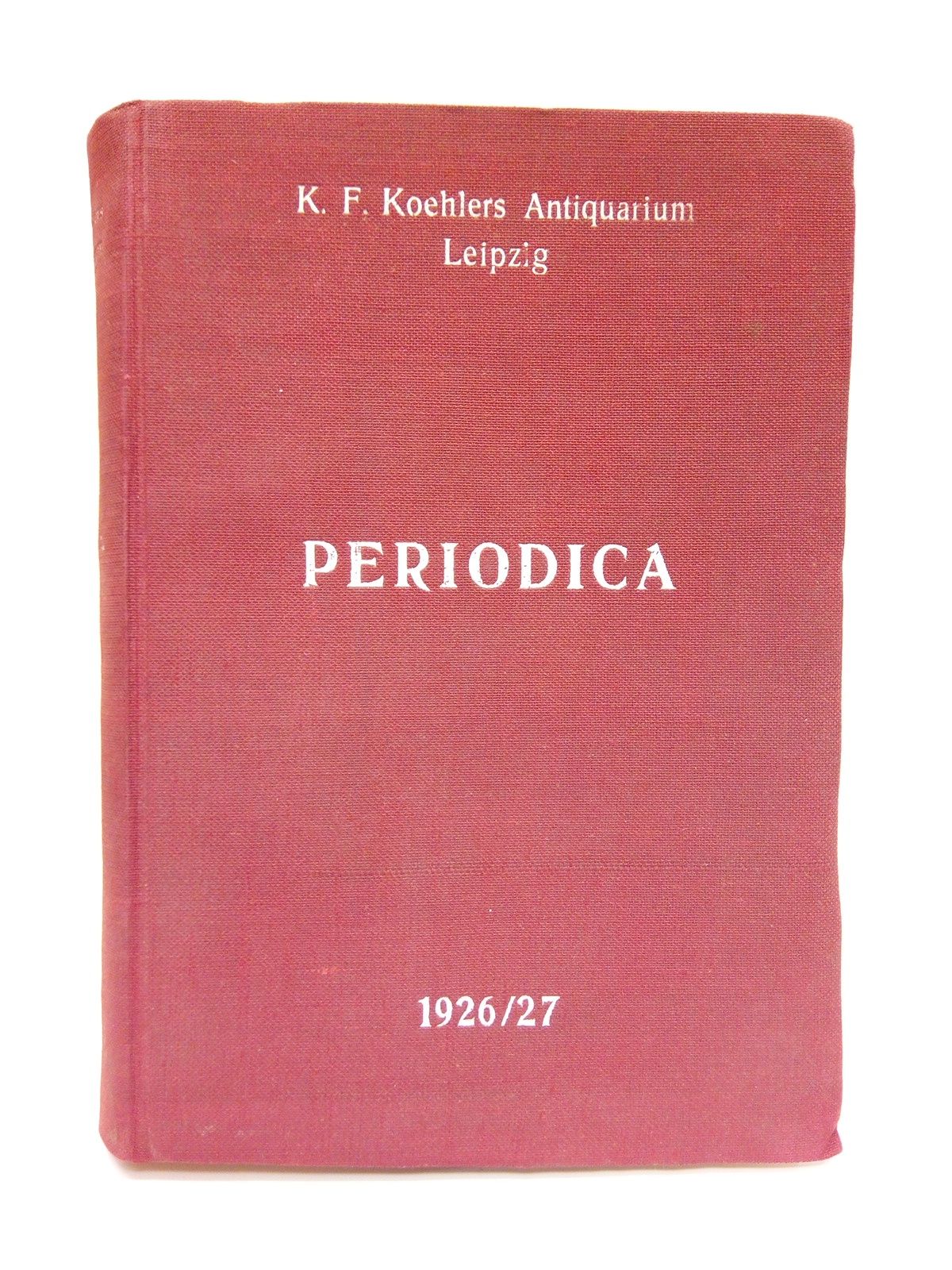 K. F. KOEHLERS ANTIQUARIUM - LEIPZIG - PERIODICA. X-XV: Komplette Zeitschriftenreihen. Complete Sets. 1926-27 (Ausgabe B)