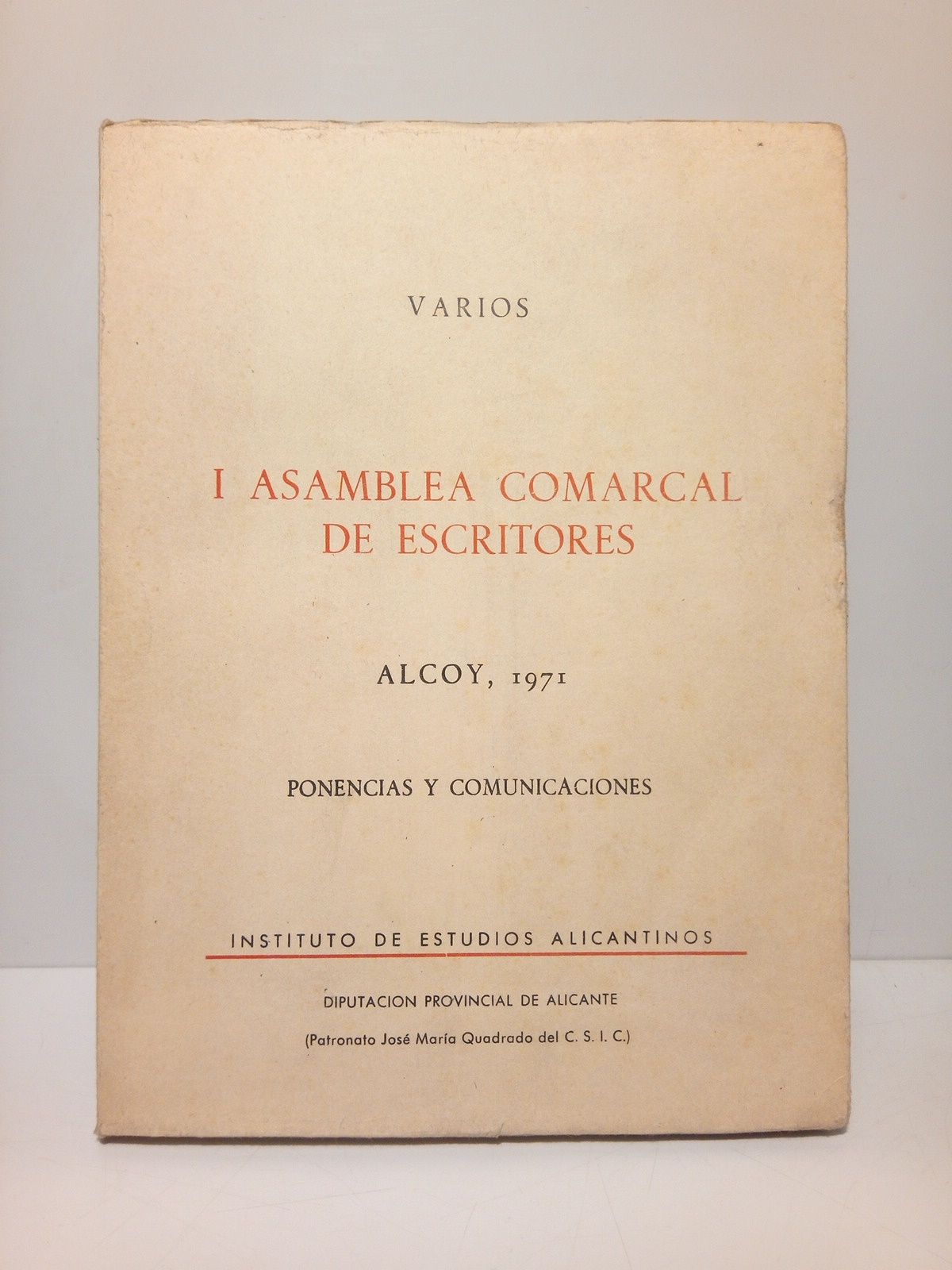 INSTITUTO DE ESTUDIOS ALICANTINOS (Varios autores) - I Asamblea Comarcal de Escritores. ALCOY, 1971: Ponencias y Comunicaciones