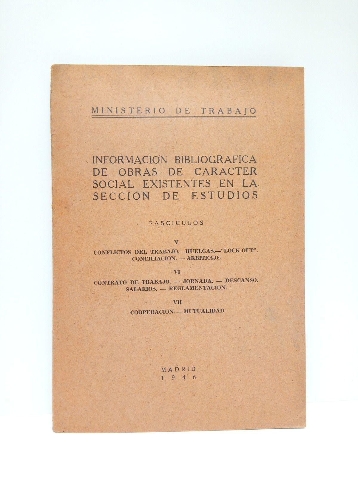 MINISTERIO DE TRABAJO - Informacin bibliogrfica de obras de caracter social existentes en la Seccin de Estudios. Fascculos, V., VI. y VII.: 5 (Conflictos de trabajo, Huelgas, 