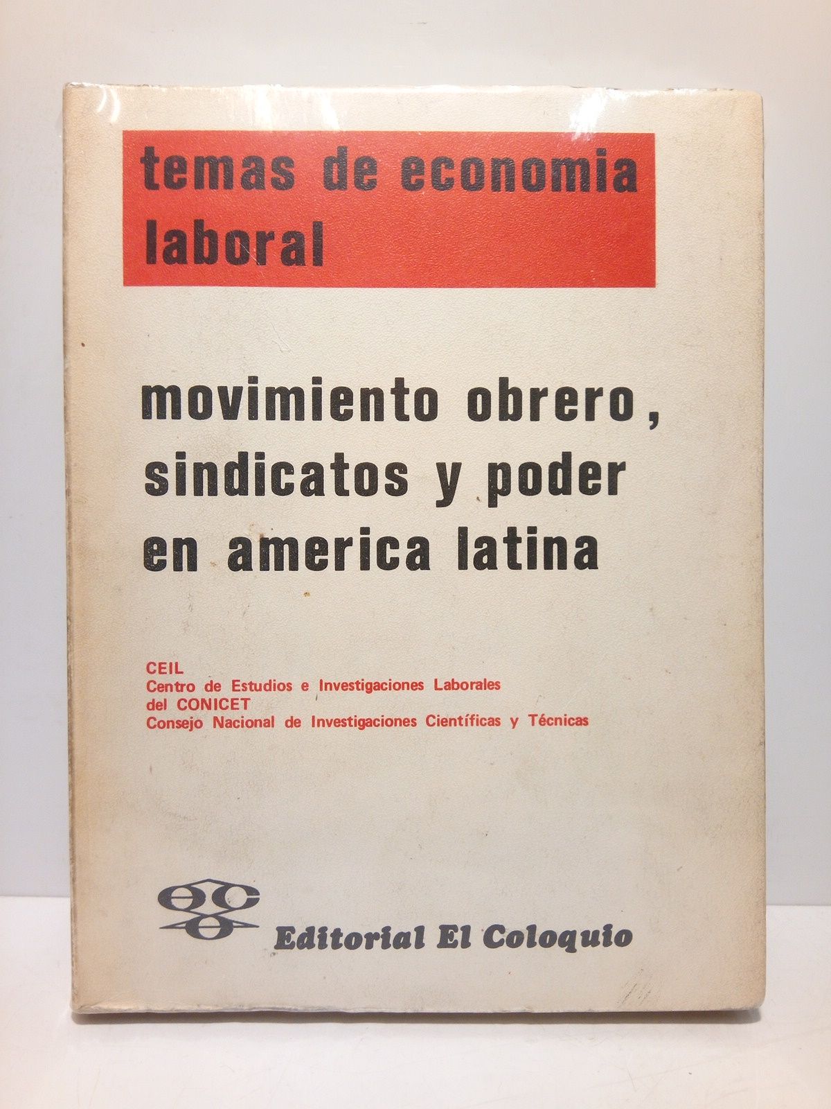 CEIL - CENTRO DE ESTUDIOS E INVESTIGACIONES LABORALES - Temas de economa laboral: Movimiento obrero, sindicatos y poder en Amrica Latina