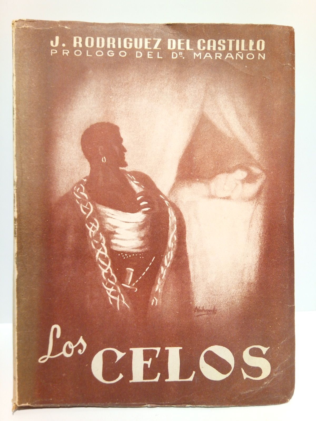 RODRIGUEZ DEL CASTILLO, J. - Los celos /  Prlogo: Sobre los Prlogos y sobre los Celos, por el Dr. D. G. Maran