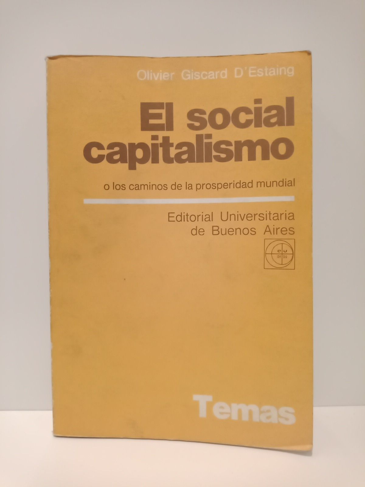 GISCARD D'ESTAING, Olivier - El social capitalismo o los caminos de la prosperidad mundial /  Traduc. de Enrique Pieiro