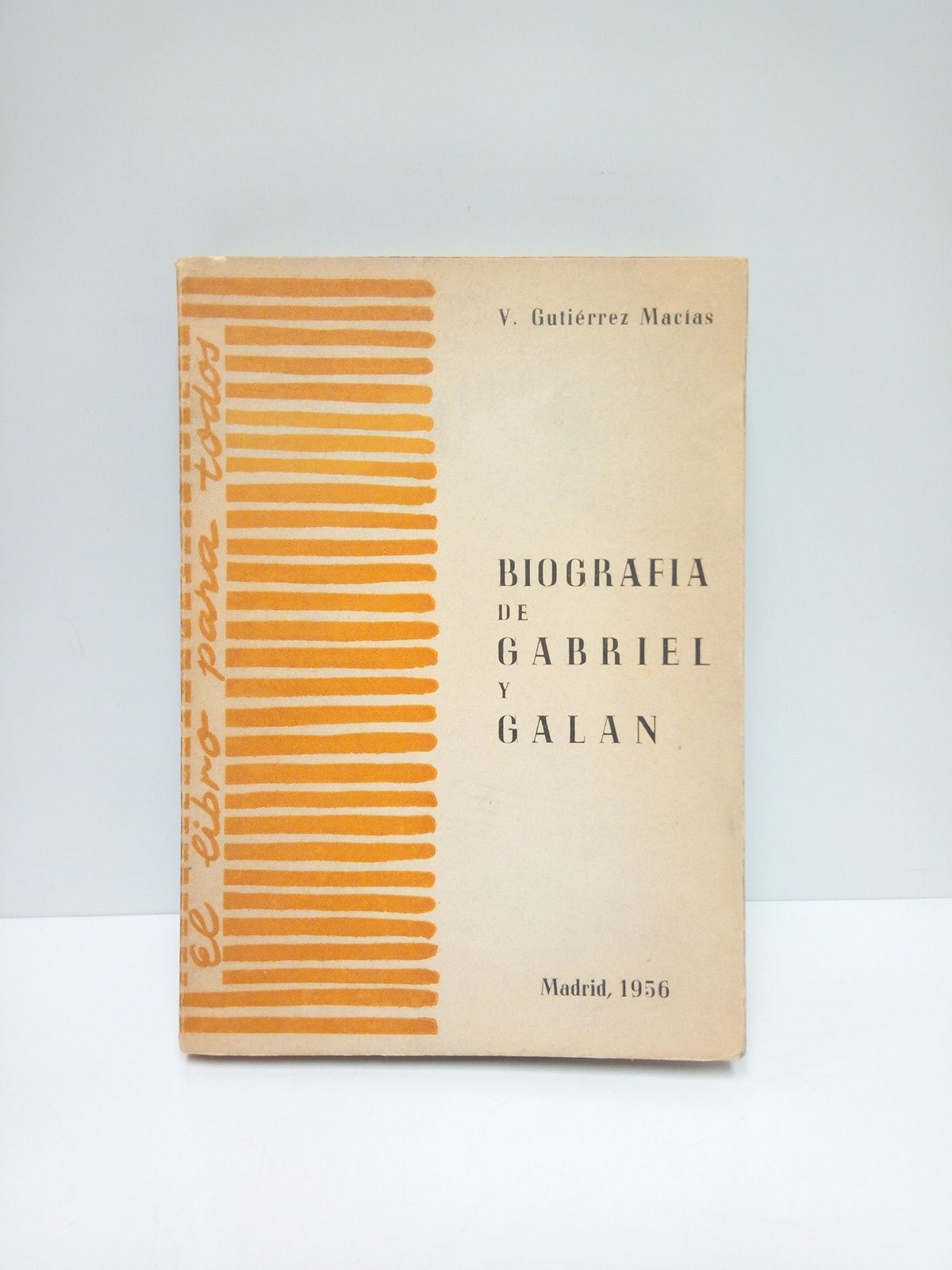 GUTIERREZ MACIAS, Valeriano - Biografa de Gabriel y Galn. (Primer Premio 