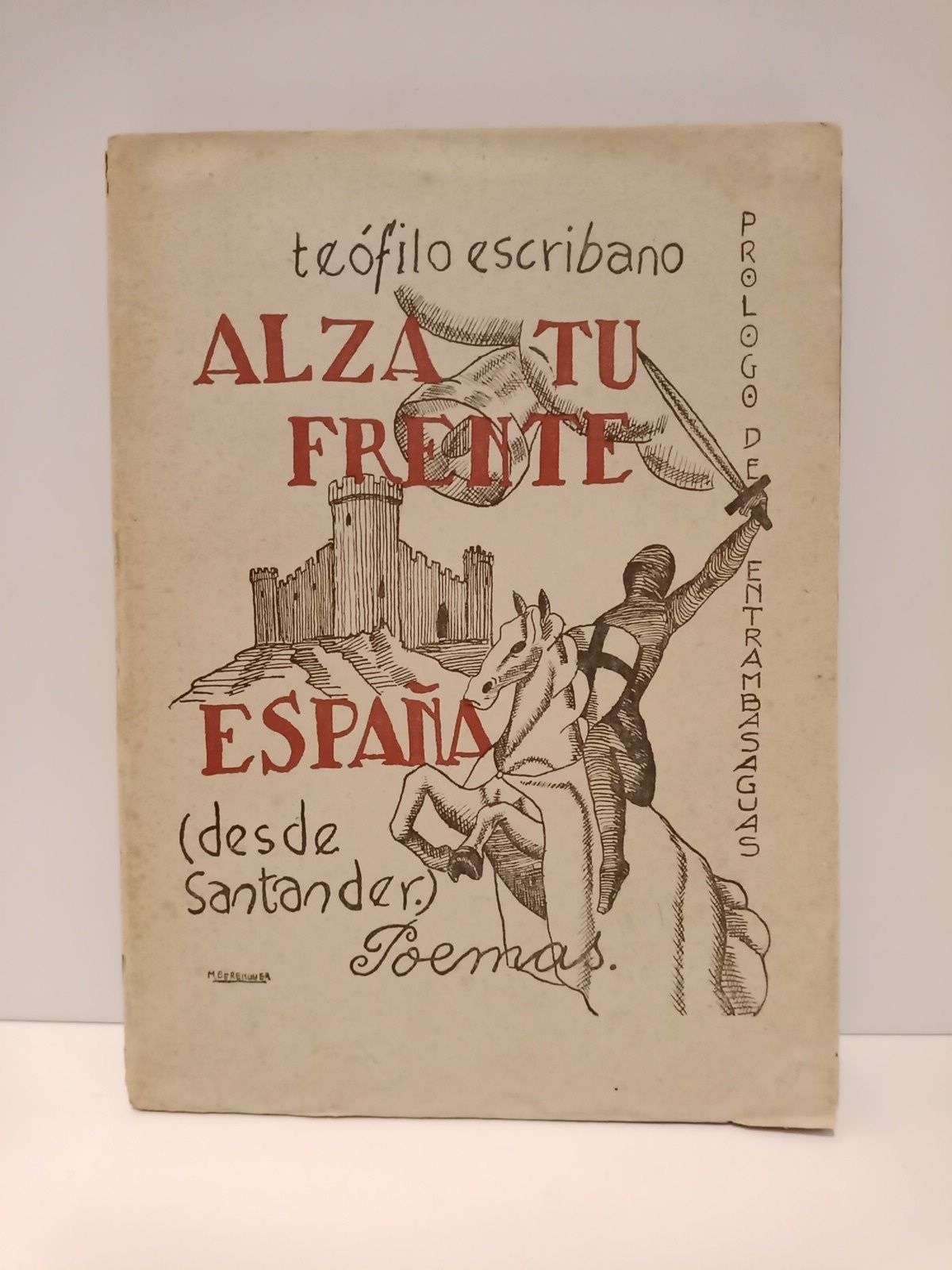 ESCRIBANO, Tefilo - Alza tu frente Espaa (Poemas) desde Santander  /  Prlogo de Joaquin de Entrambasaguas