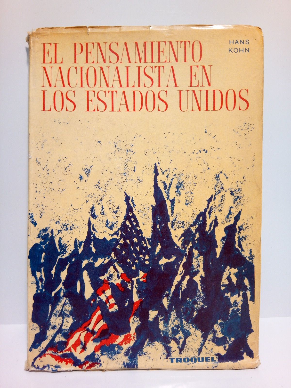 KOHN, Hans - El pensamiento nacionalista en los Estados Unidos /  Traduccin de Gerardo Barna