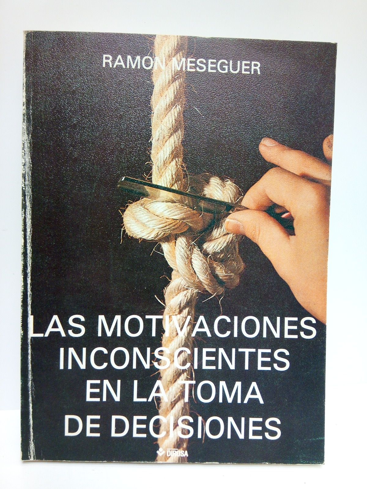 MESEGUER, Ramn - Las motivaciones inconscientes en la toma de decisiones