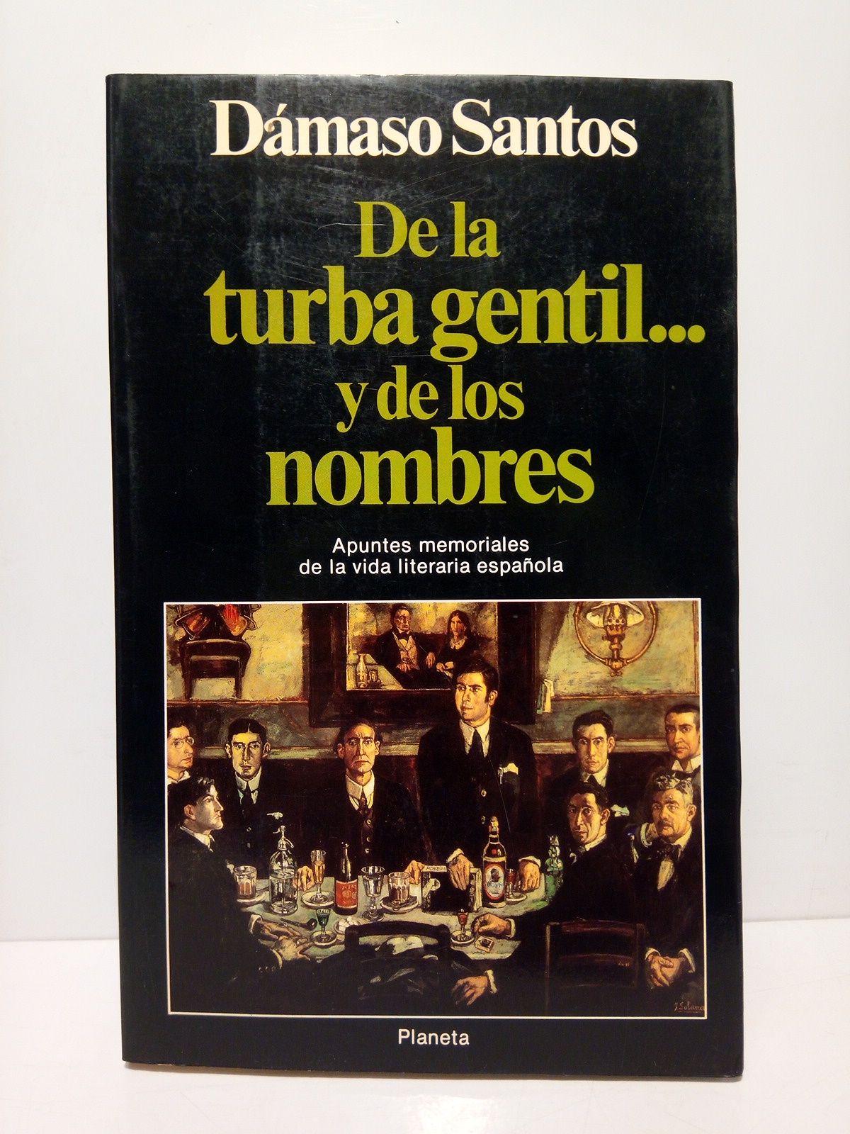 SANTOS, Dmaso - De la turba gentil...y de los nombres: Apuntes memoriales de la vida literaria espaola