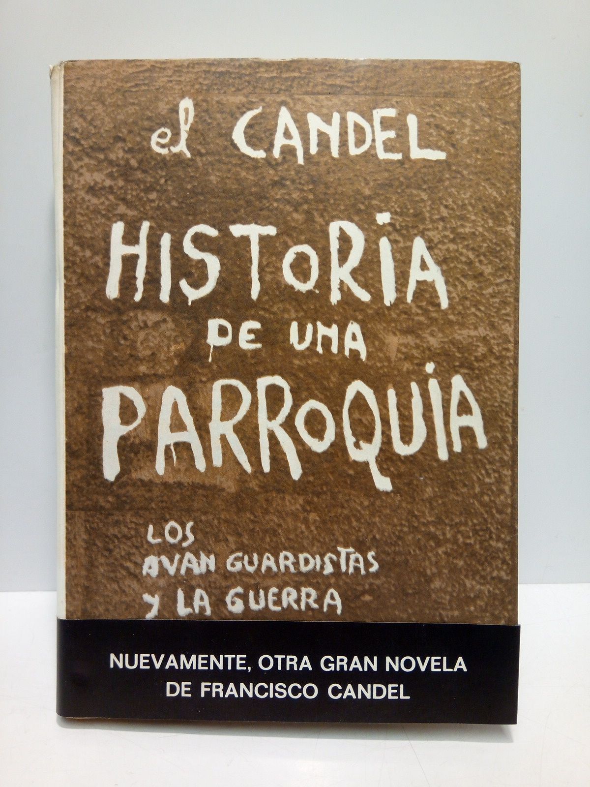 CANDEL, Francisco - Historia de una parroquia (Novela de curas): Los vanguardistas y la guerra