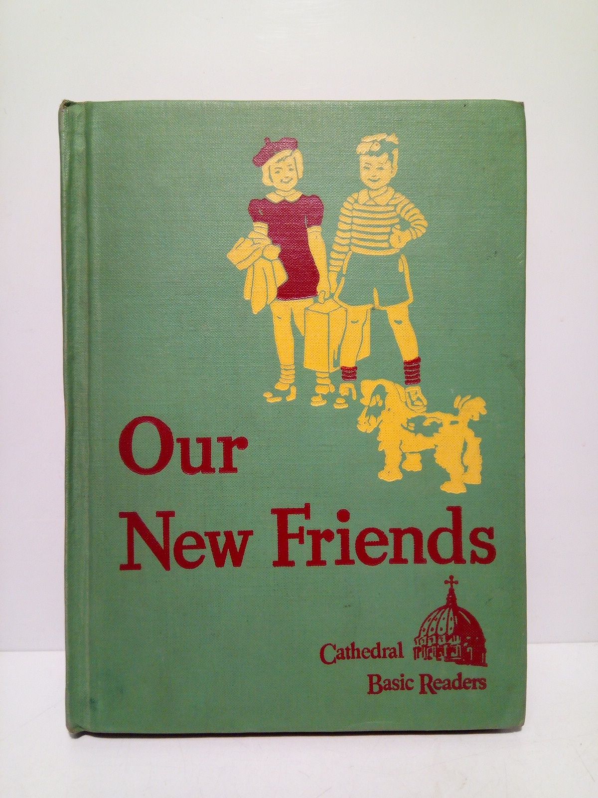O'BRIEN, Rev. John A. - Our New Friends /  Cathedral basic edition by...; a revision of Our New Friends by Williams S. Gray and May Hill Arbuthnot; illustred by Eleanor Campbell, Miriam Story Hurford, and Keith Ward