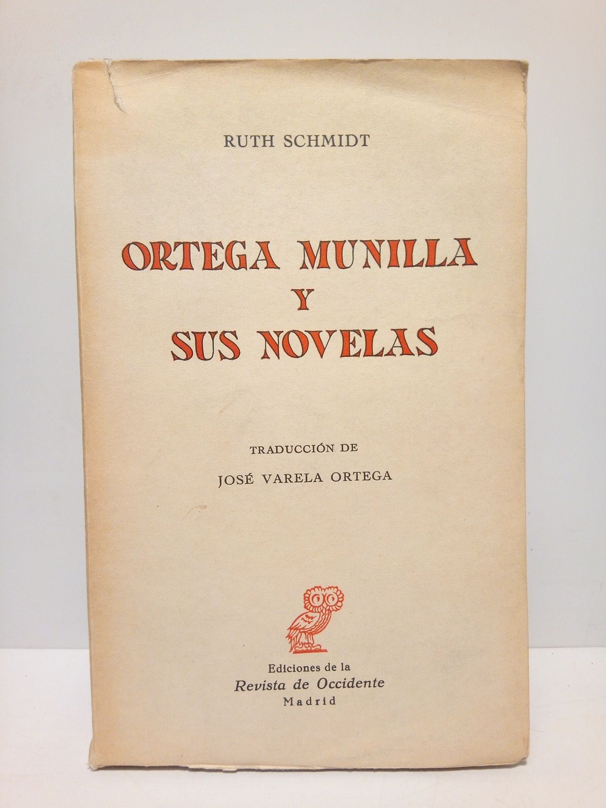 SCHMIDT, Ruth A. - Ortega Munilla y sus novelas /  Traduccin de Jos Varela Ortega