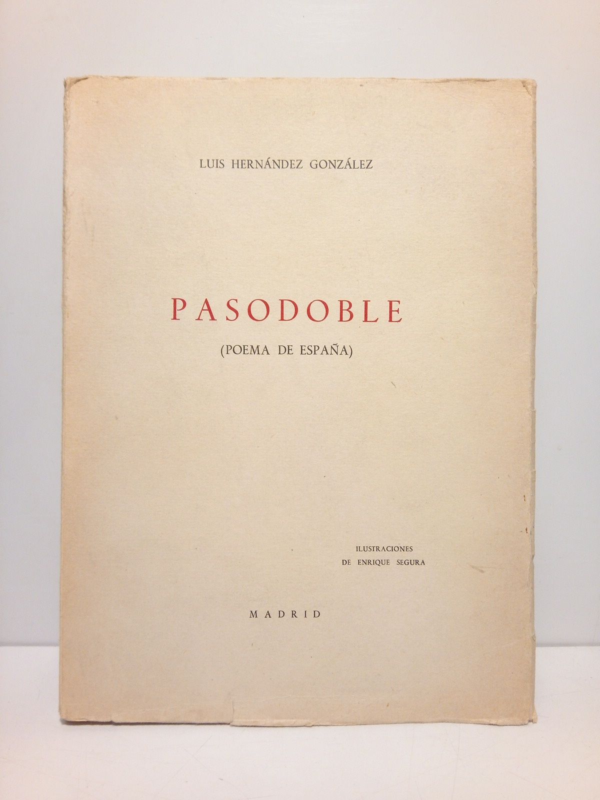 HERNANDEZ GONZALEZ, Luis - Pasodoble (poema de Espaa) /  Ilustraciones de Enrique Segura