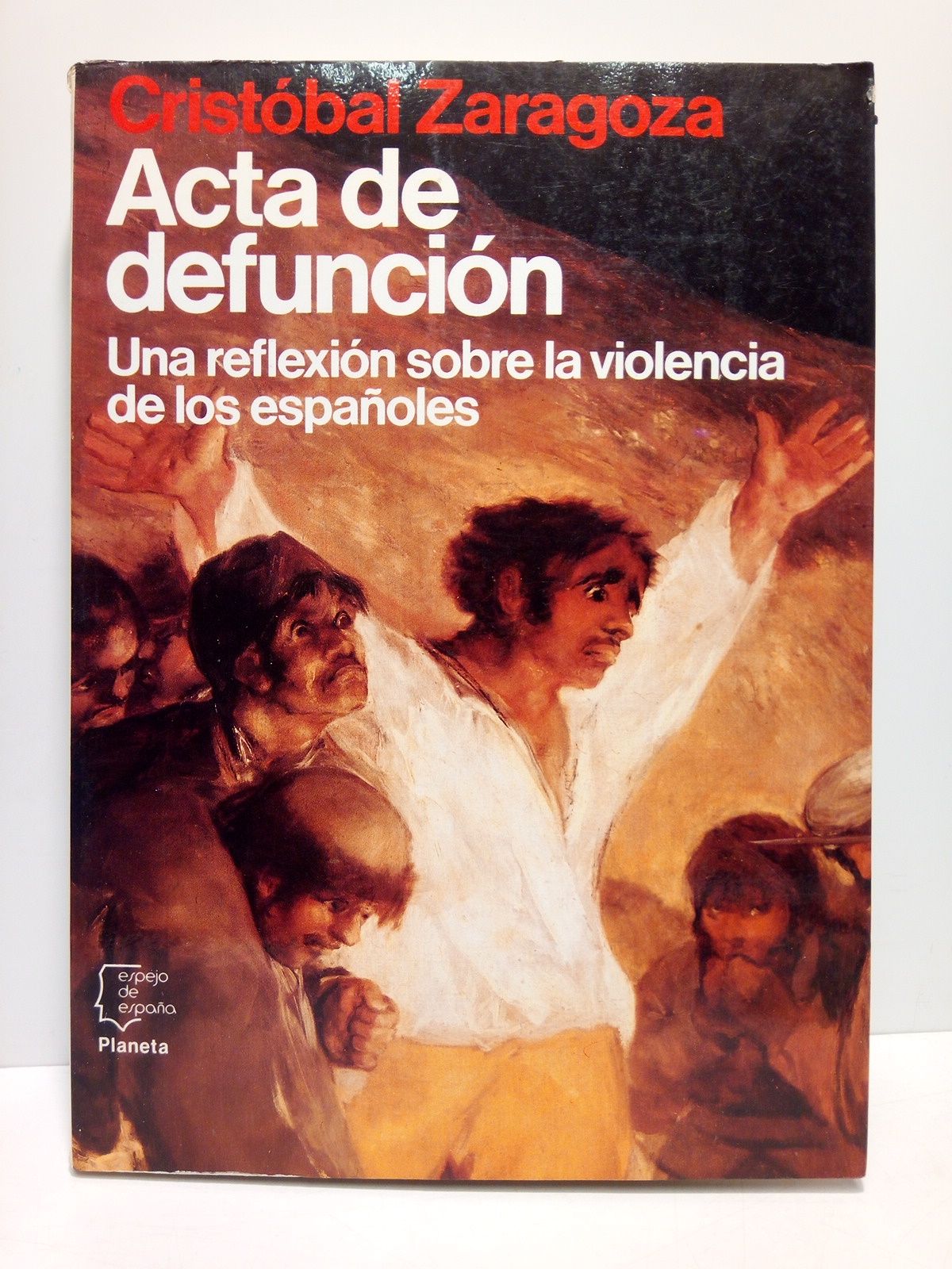 ZARAGOZA, Cristbal - Acta de defuncin: Una reflexin sobre la violencia de los espaoles
