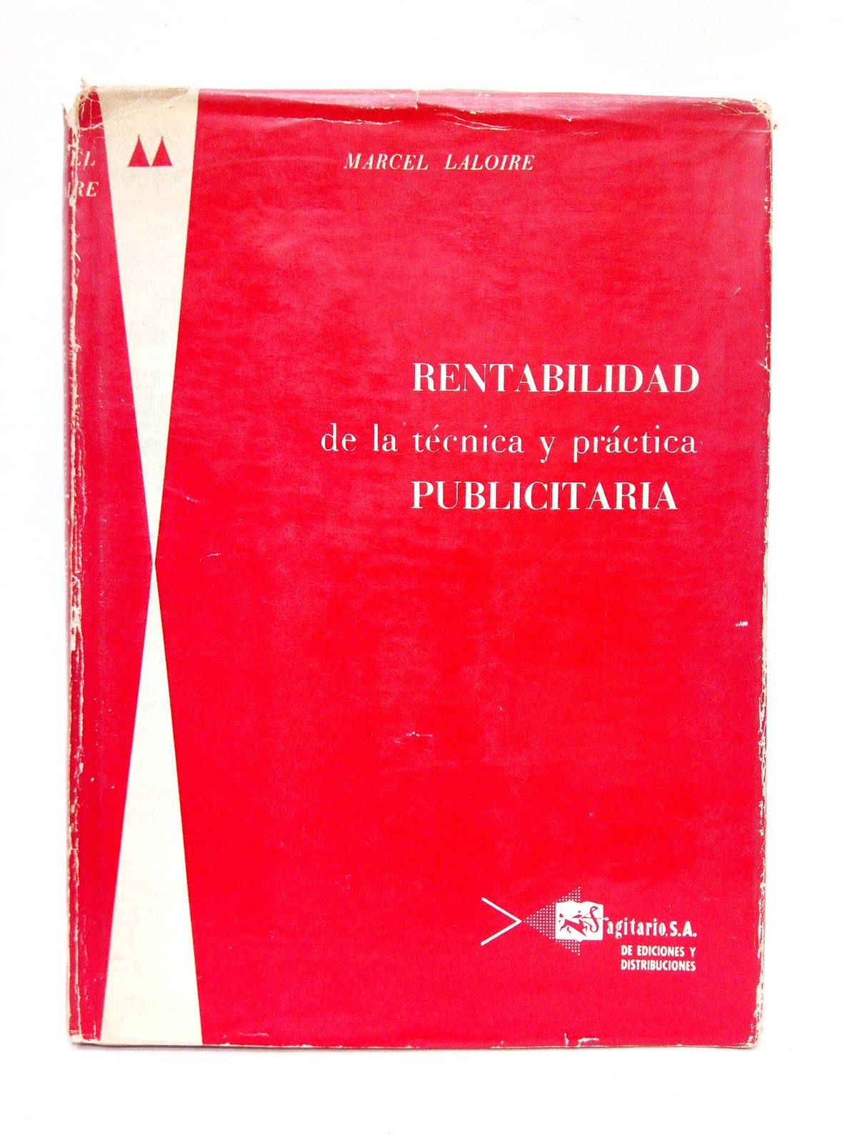 LALOIRE, Marcel - Rentabilidad de la tcnica y prctica publicitaria /  Revisin y prlogo de Eduardo Criado Aguirre; Traduccin de Carlos Muntadas-Prim