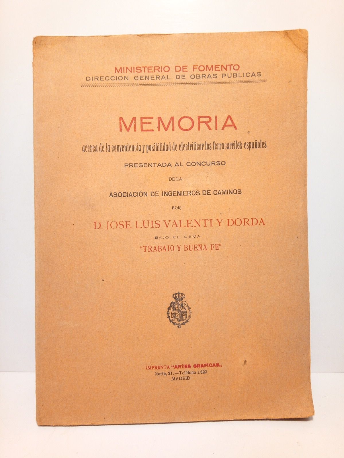 VALENTI Y DORDA, Jose Luis - Memoria acerca de la conveniencia y posibilidades de electrificar los ferrocarriles espaoles / Presentada al consurso de la Asociacin de Ingenieros de Caminos, por D. Jos Luis Valent y Dorda, bajo el lema 