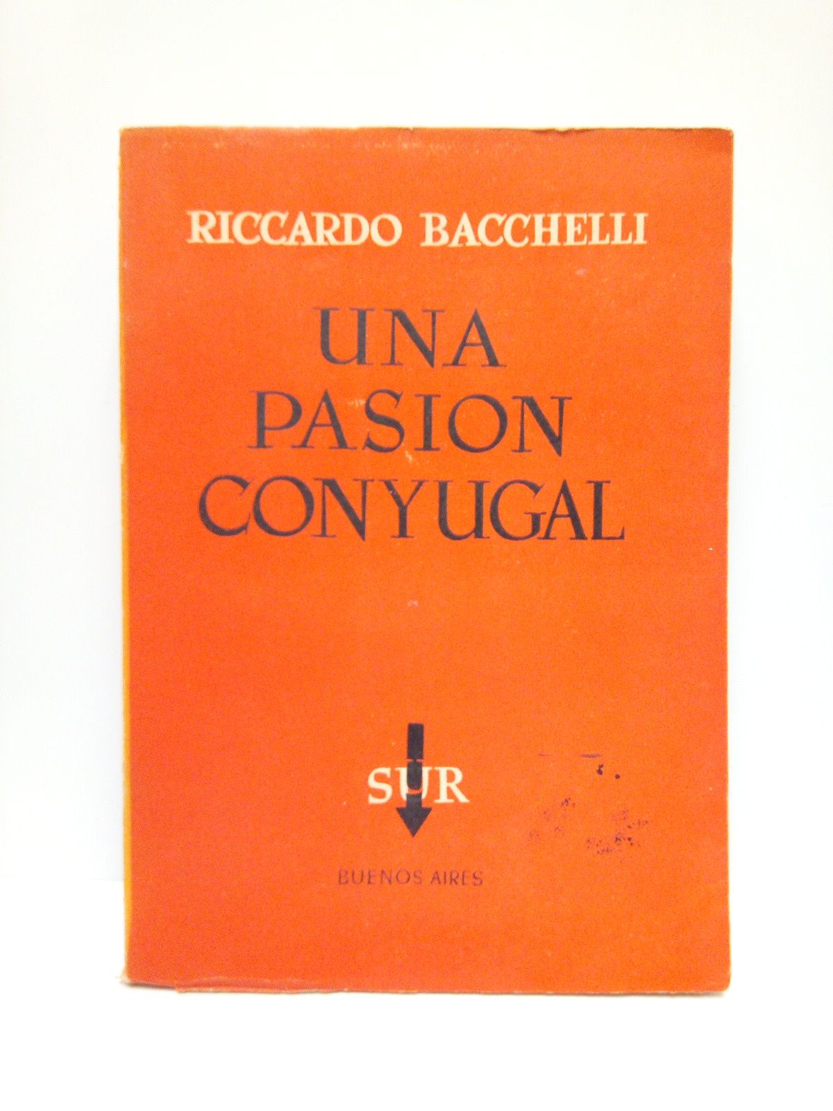 BACCHELLI, Riccardo - Una pasin conyugal /  Traduccin de Enrique Pezzoni
