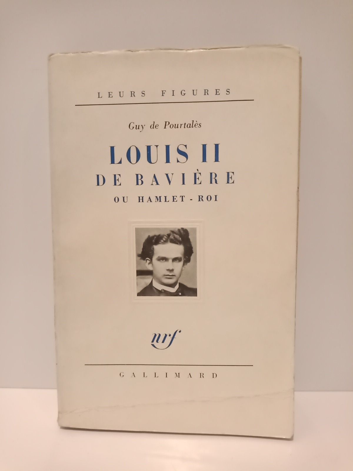 GUY DE POURTALES - Louis II de Bavire ou Hamlet-Roi