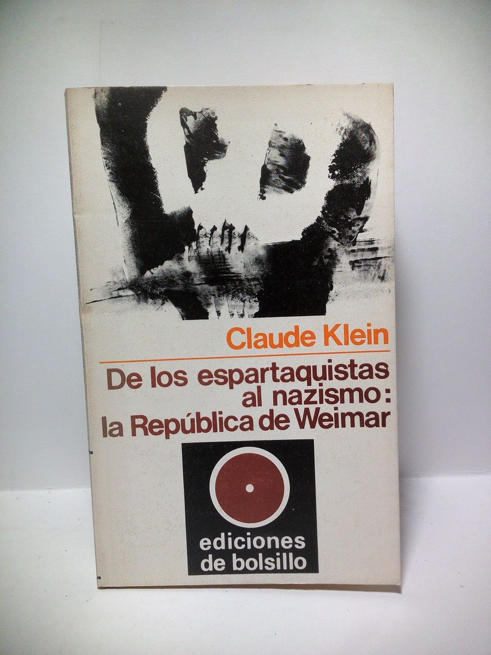 KLEIN, Claude - De los espartaquistas al nazismo: La Repblica de Weimar