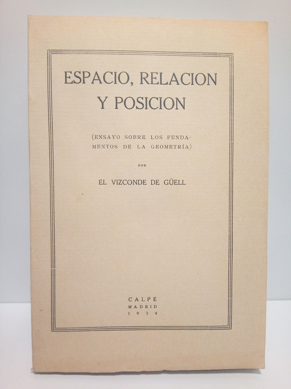 GELL, Vizconde de - Espacio, relacin y posicin: Ensayo sobre los fundamentos de la geometra