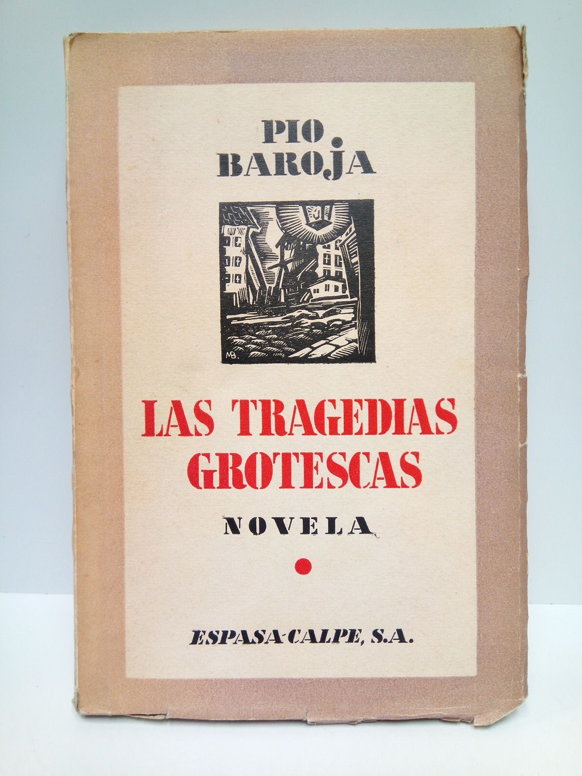 BAROJA, Po - El pasado: Las tragedias grotescas. (Novela)
