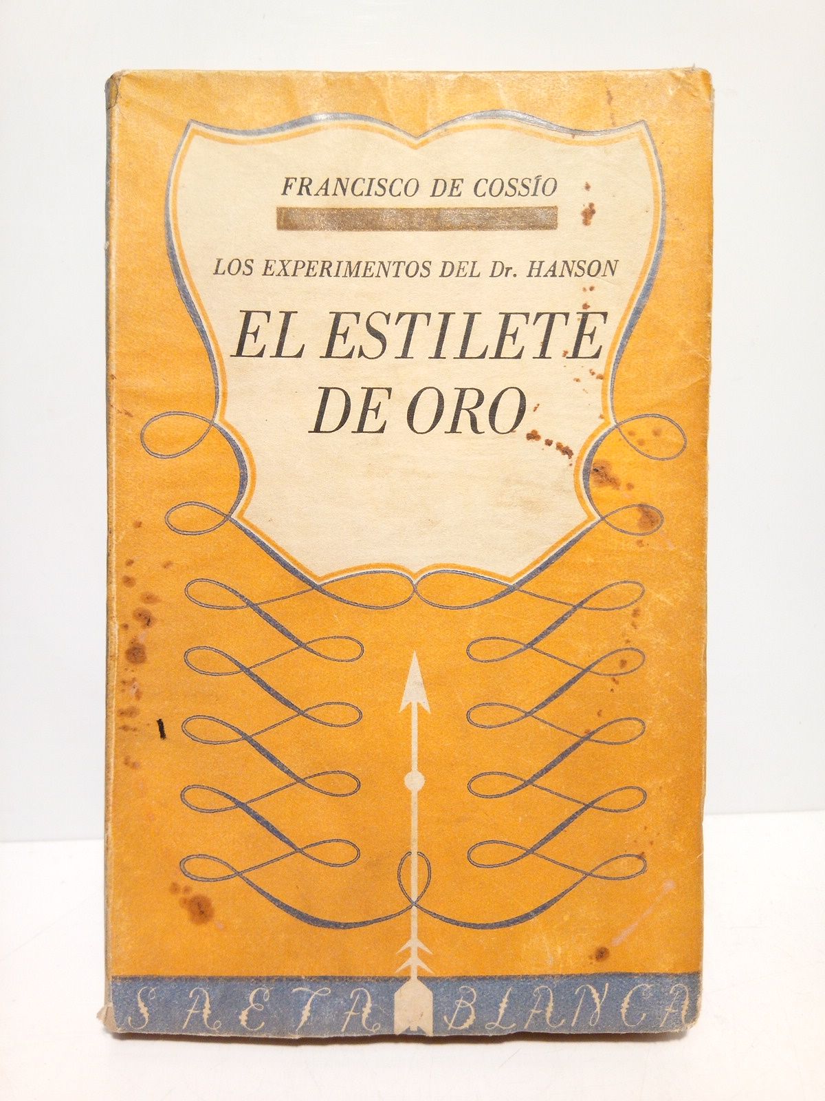 COSSIO, Francisco de - Los experimentos del Dr. Hanson: EL ESTILETE DE ORO