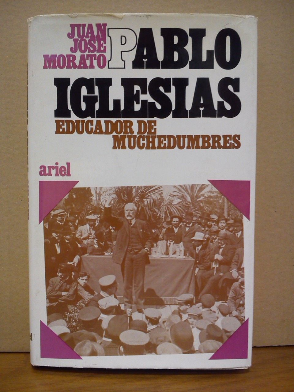 MORATO, Juan Jos - PABLO IGLESIAS POSSE: Educador de muchedumbres