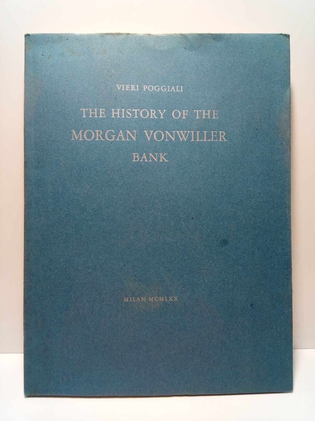 POGGIALI, Vieri - The history of the MORGAN VONWILLER BANK