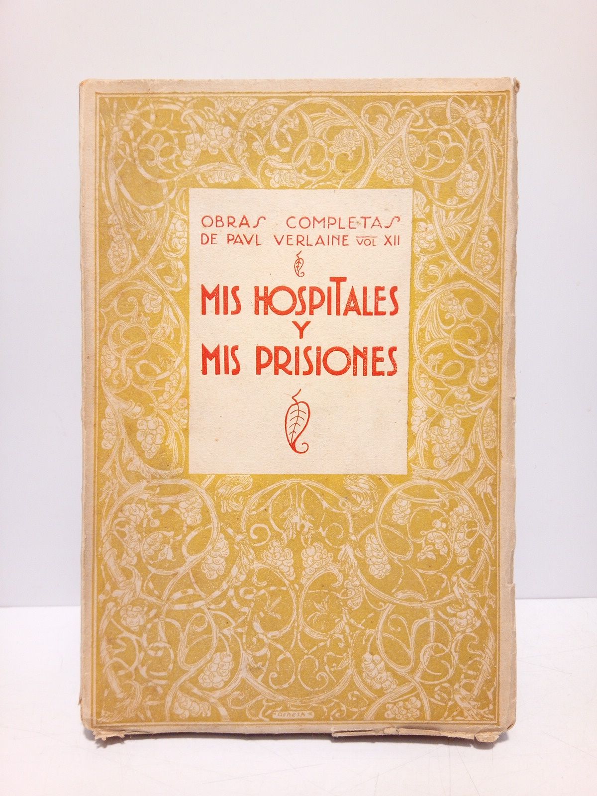 VERLAINE, Paul - Mis hospitales y mis prisiones /  Prosas traducidas por GUILLERMO DE TORRE;  Hombres de mi tiempo /  Prosa y verso traducidos por H. Perez de la Ossa