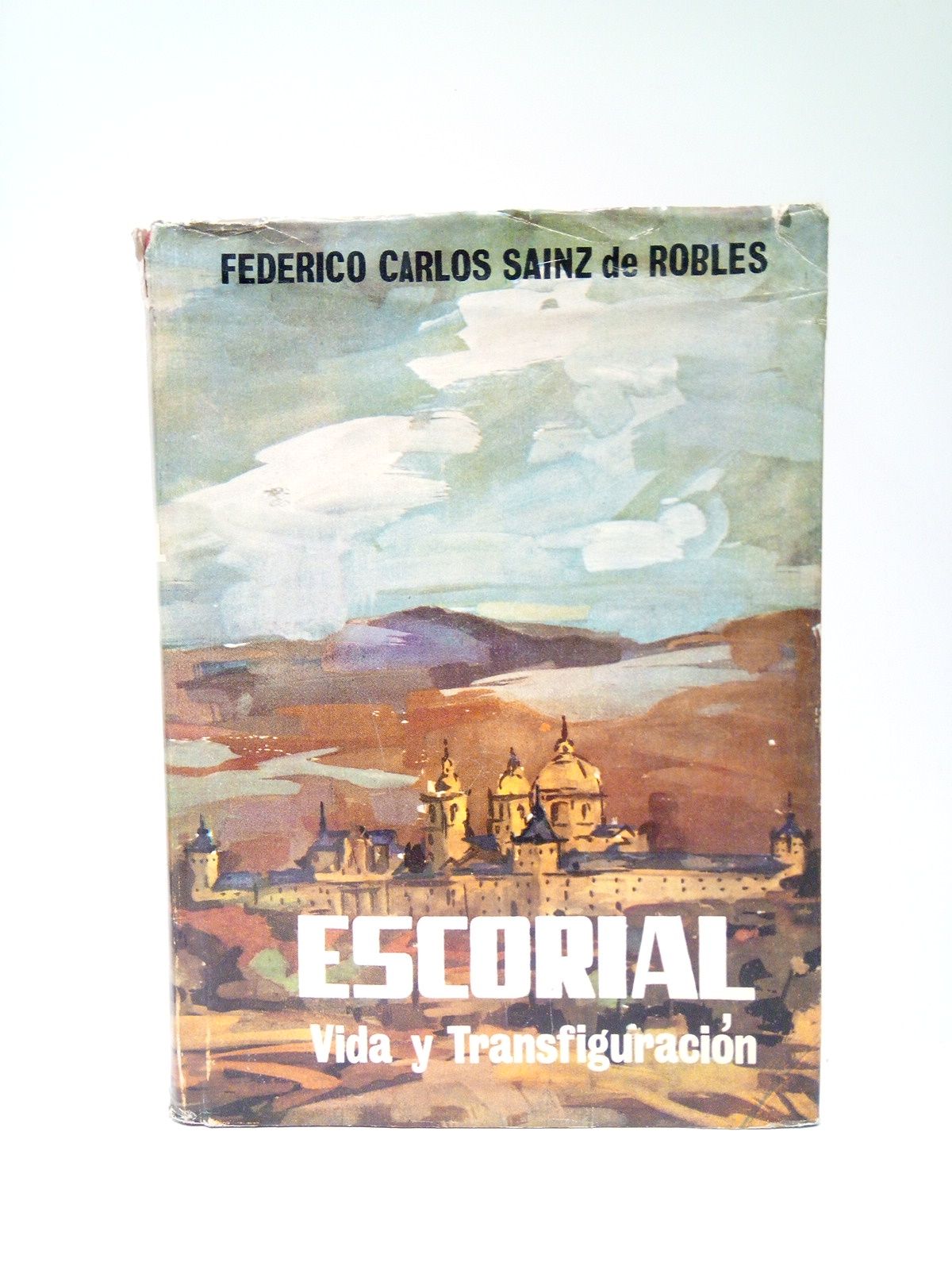 SAINZ DE ROBLES, Federico Carlos - Escorial: Vida y transfiguracin. (Novelera barroca)