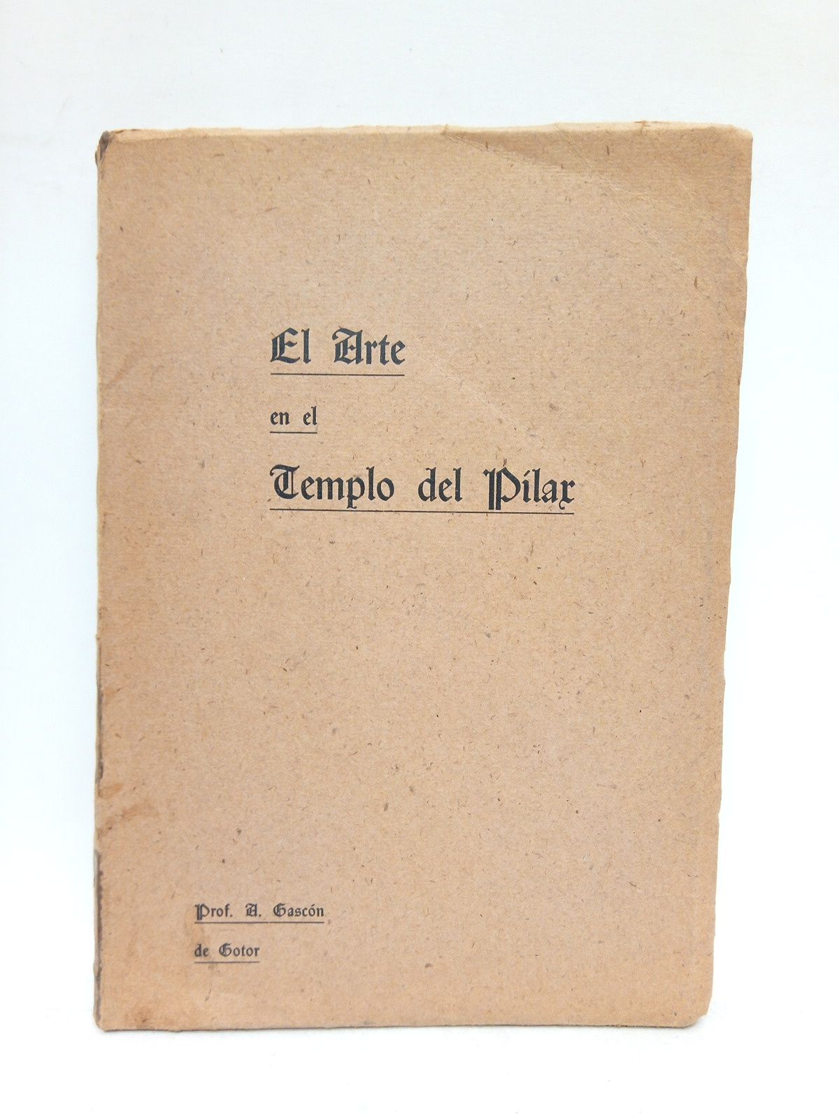 GASCON DE GOTOR, Prof. A. - El arte en el Templo del Pilar
