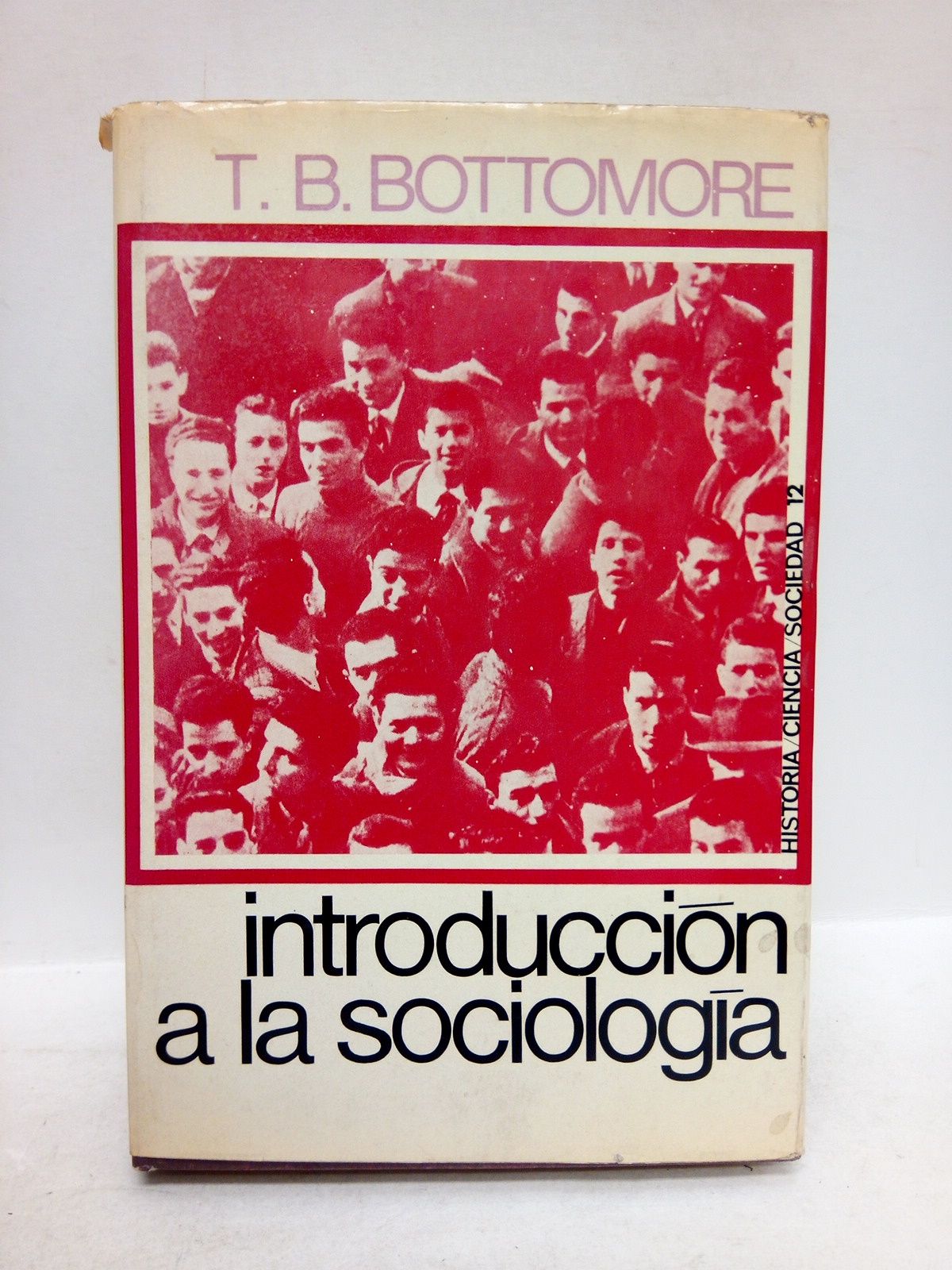 BOTTOMORE, T. B. - Introduccin a la sociologa /  Prol. de Esteban Pinilla de las Heras