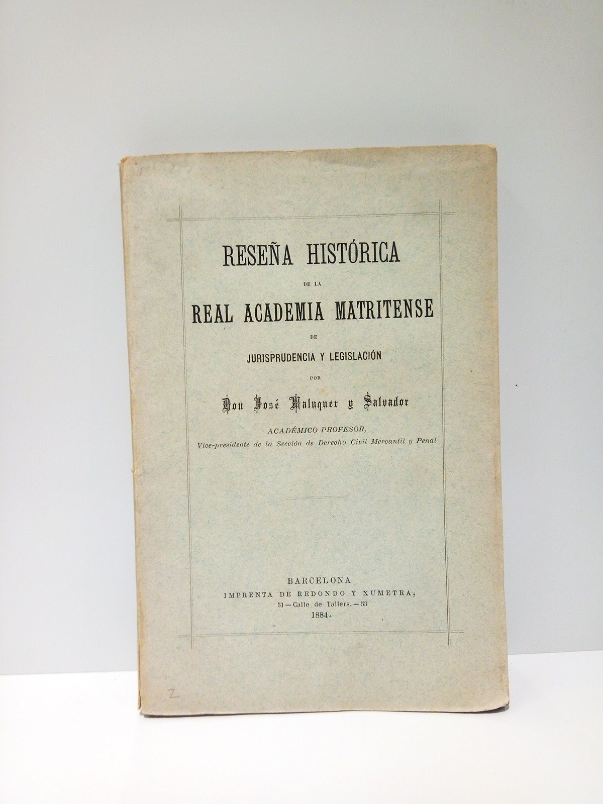 MALUQUER Y SALVADOR, Jos - Resea histrica de la Real Academia Matritense de Jurisprudencia y Legislacin