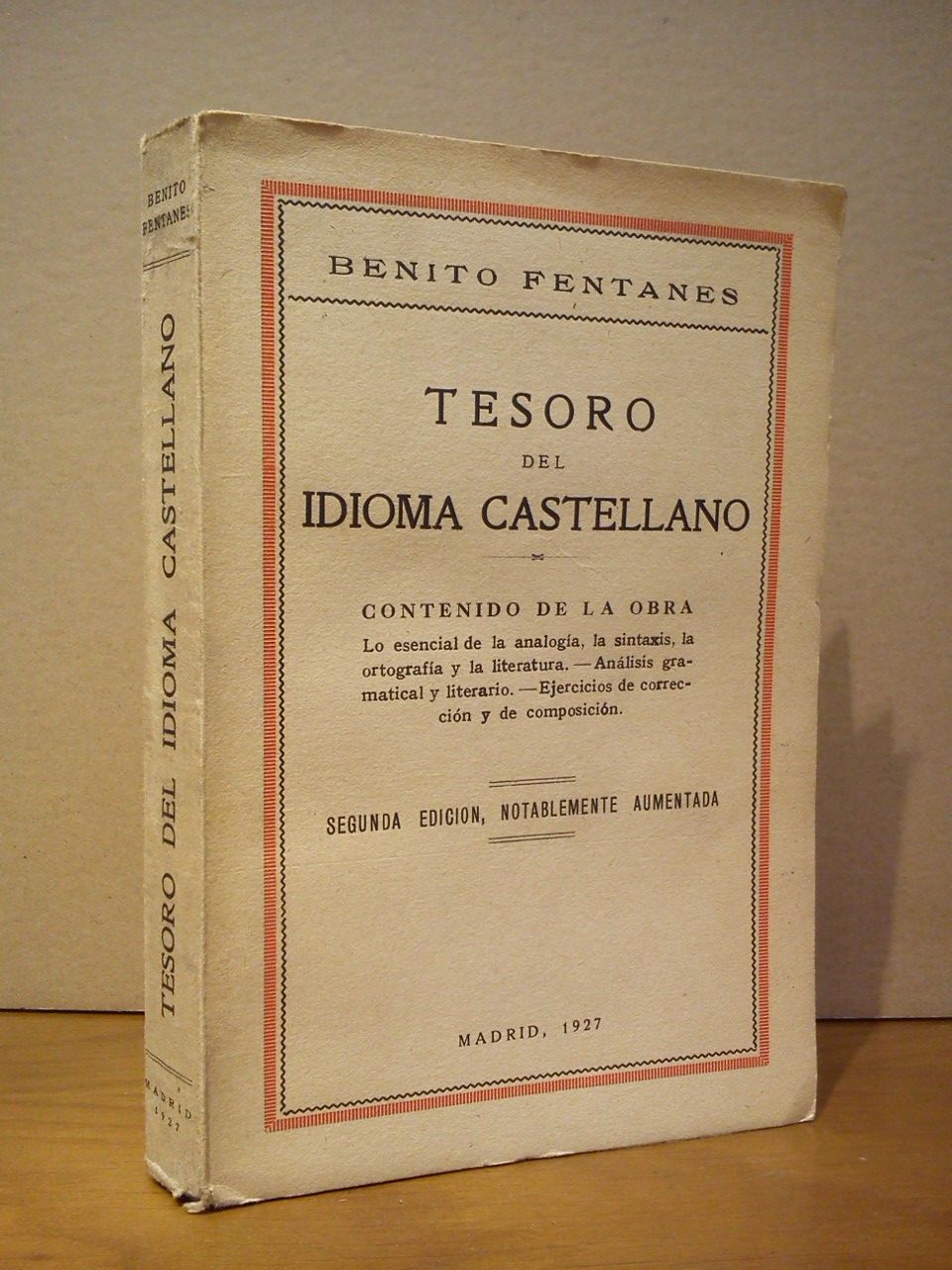 FENTANES, Benito - Tesoro del idioma castellano. CONTIENE: Lo esencial de la analoga, la sintaxis, la ortografa y la literatura; Anlisis gramatical y literario; Ejercicios de correccin y de composicin