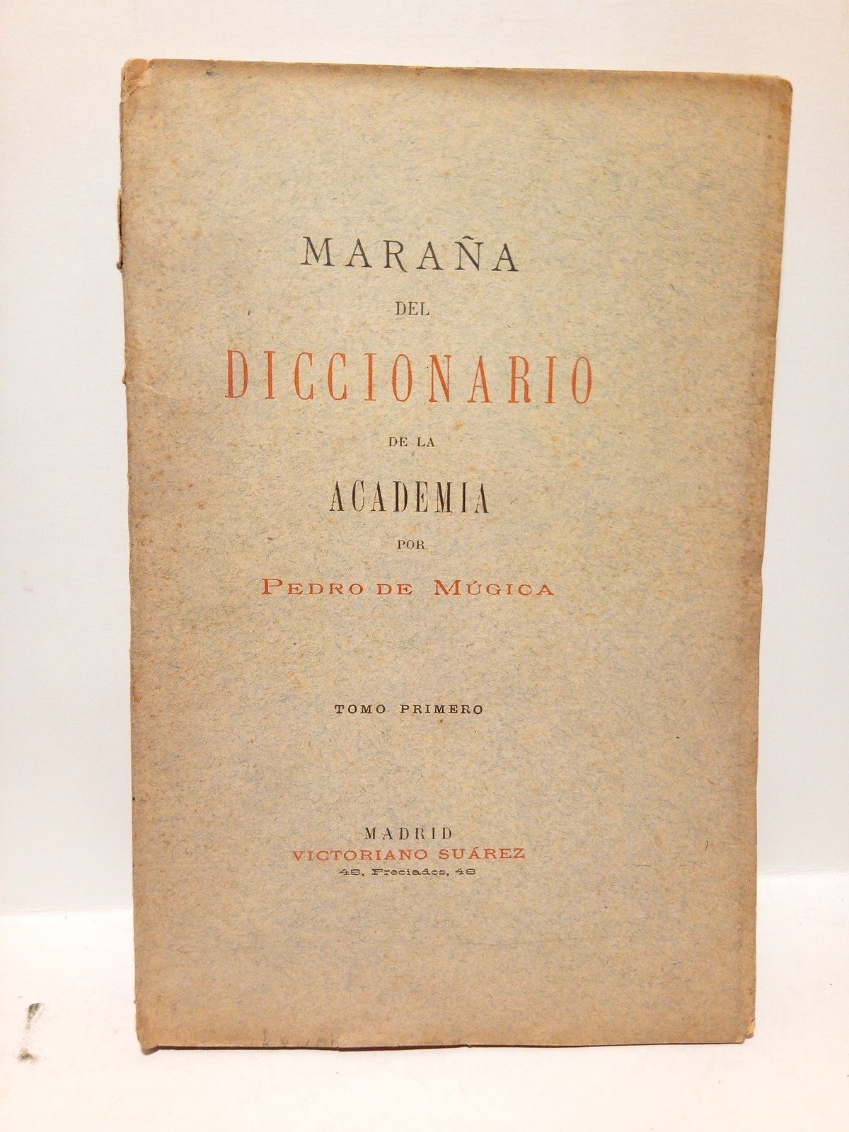 MUGICA, Pedro - Maraa del Diccionario de la Academia [Tomo 1 nico publicado]
