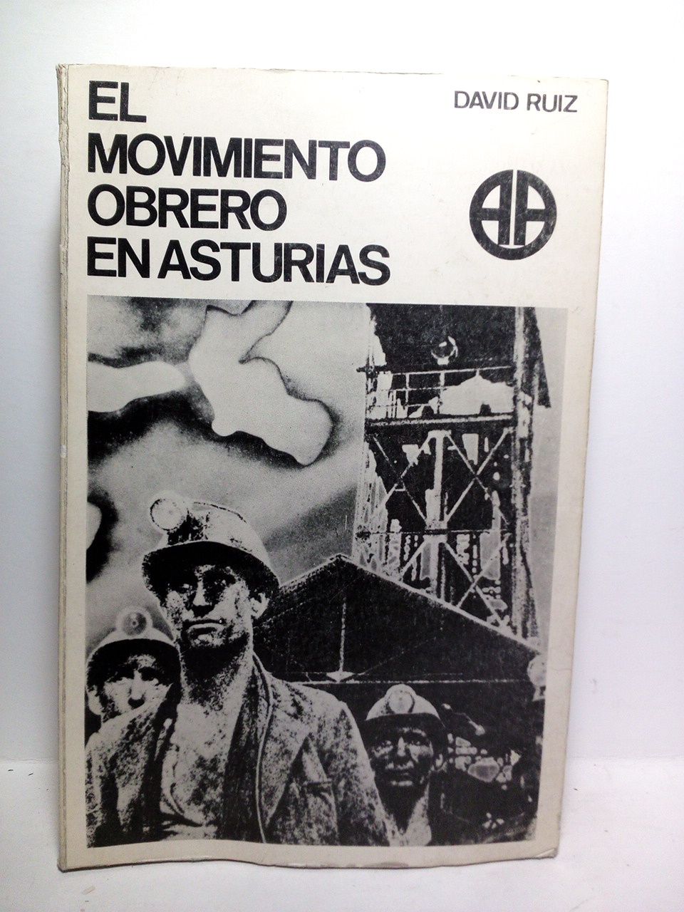 RUIZ GONZALEZ, David - El movimiento obrero en Asturias: De la industrializacin a la Segunda Repblica