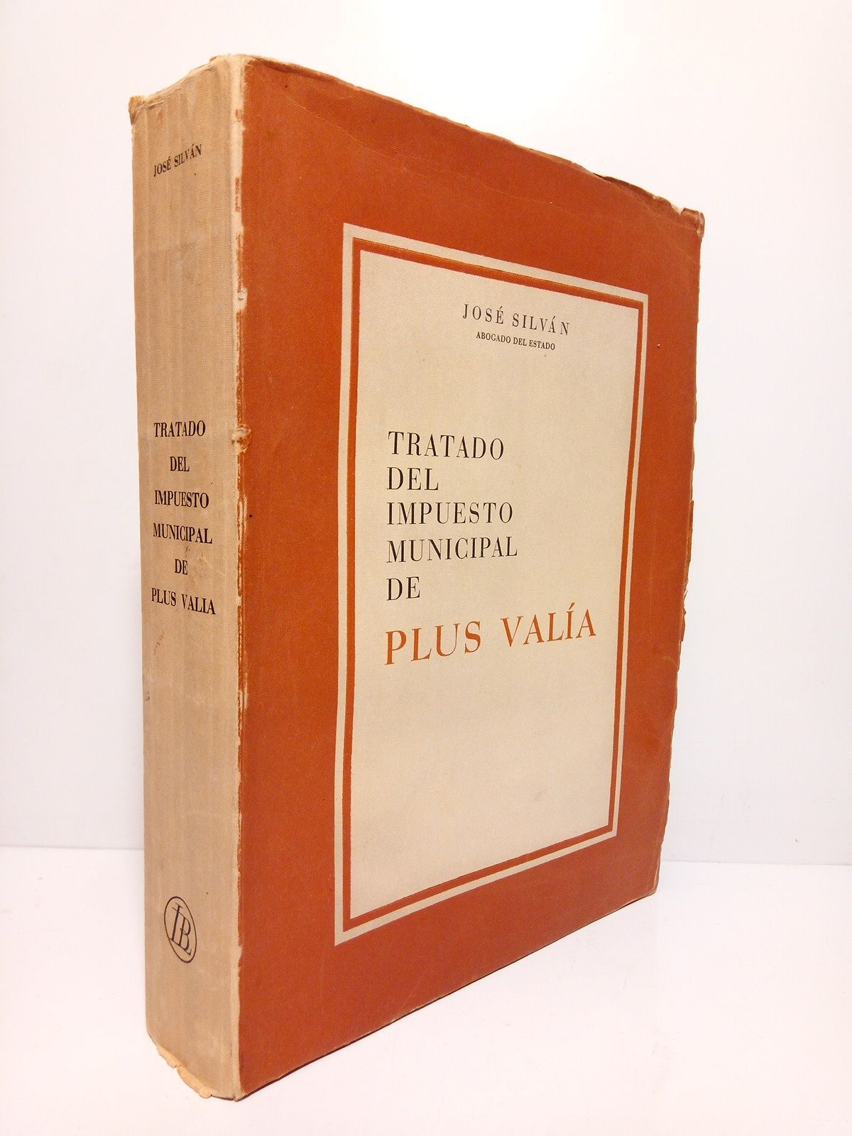 SILVAN, Jos - Tratado del Impuesto Municipal de Plus Vala: Doctrina, legislacin vigente, jurisprudencia y comentarios /  Prlogo de Fernando Camacho, Subsecretario de Hacienda