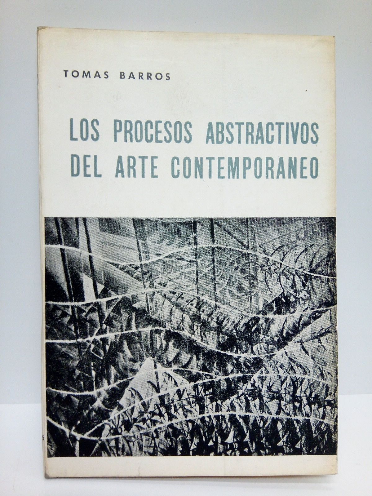 BARROS, Toms - Los procesos abstractivos del arte contemporneo: Nociones para una concepcin dialctica de los estilos /  Carta - Prlogo por el. Dr. Domingo Garca Sabell