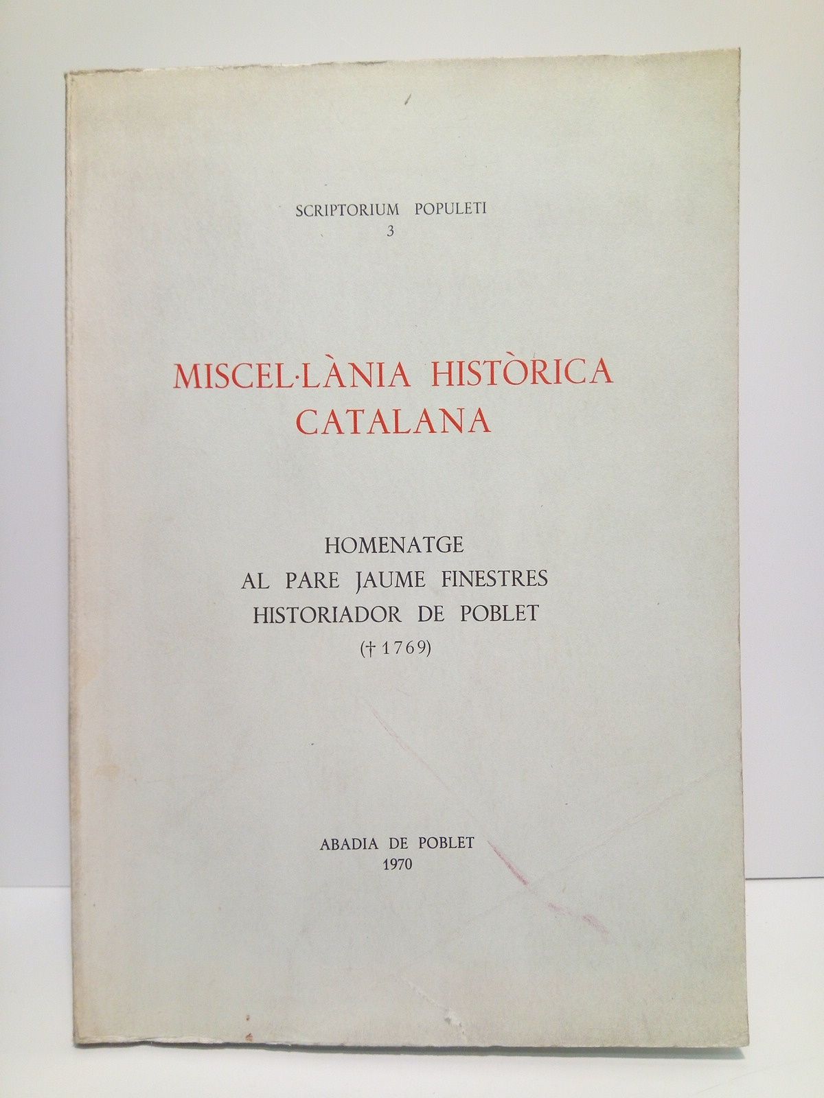VARIOS - Miscel.lnia histrica catalana: Homenatge al Pare Jaume Finestres, historiador de Poblet (+ 1797)
