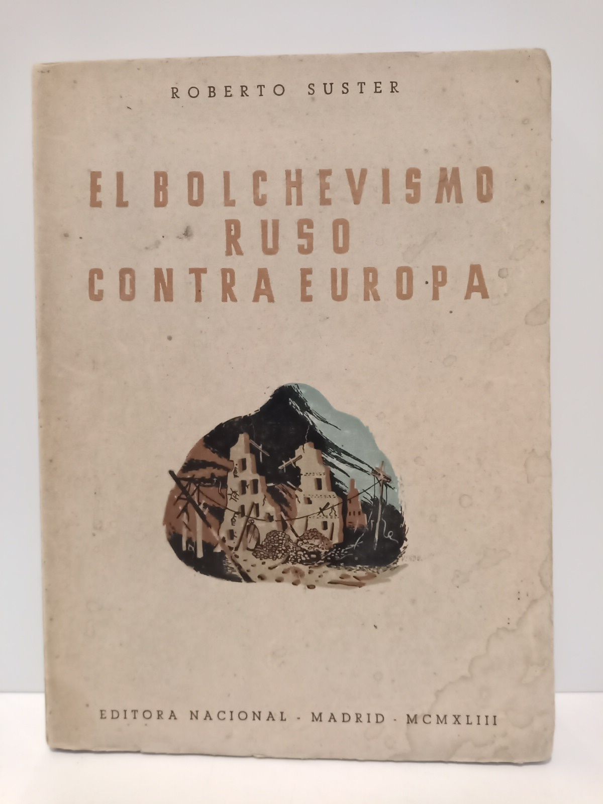 SUSTER, Roberto - El bolchevismo ruso contra Europa /  Traduccin, prlogo y notas de J. E. Casariego