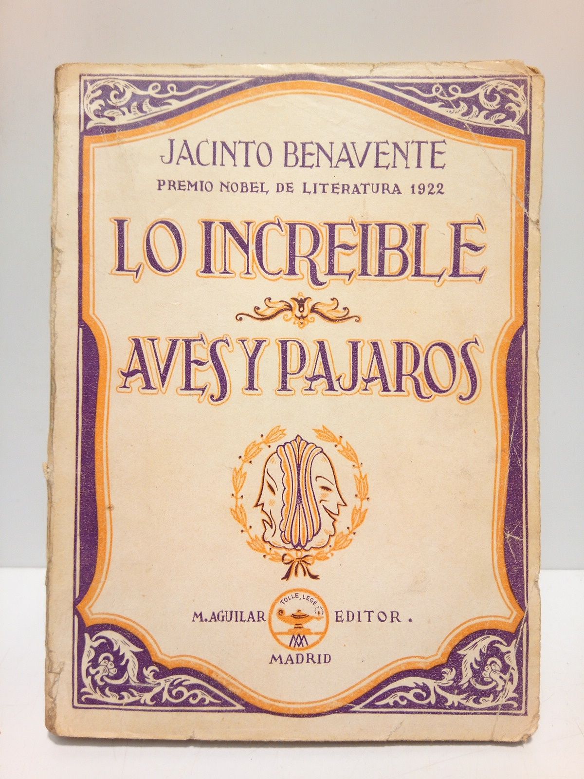 BENAVENTE, Jacinto - Lo increible / Aves y pjaros. (Comedias estrenadas en Madrid en el mes de Octubre de 1940)