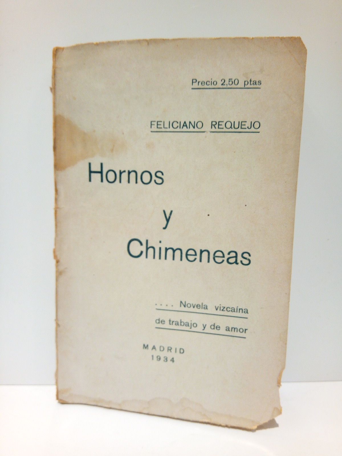 REQUEJO, Feliciano - Hornos y Chimeneas: Novela vizcana de trabajo y de amor