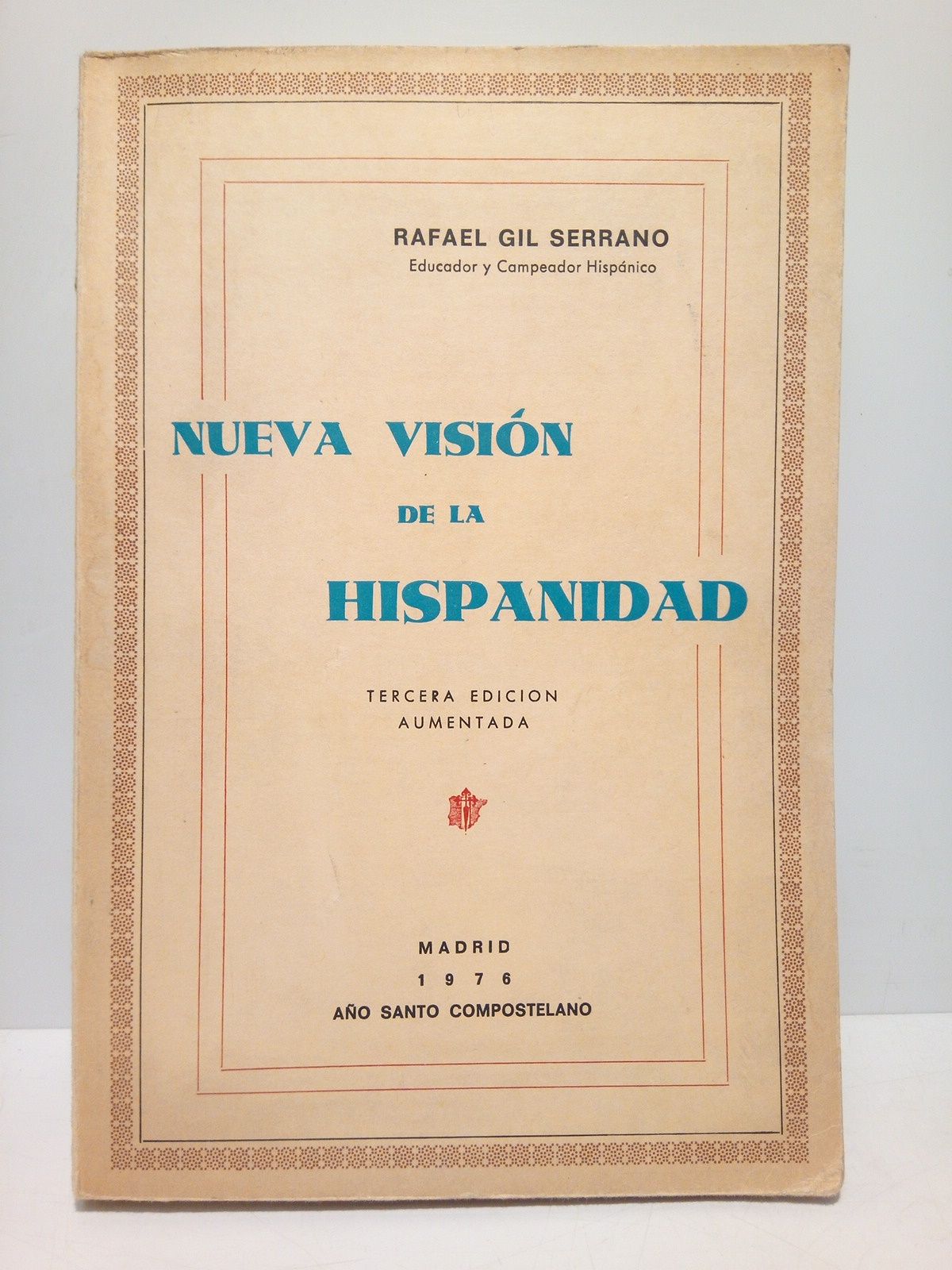 GIL SERRANO, Rafael - Nueva visin de la Hispanidad. TOMO I:  LA HISPANIDAD NACIONAL ESPAOLA