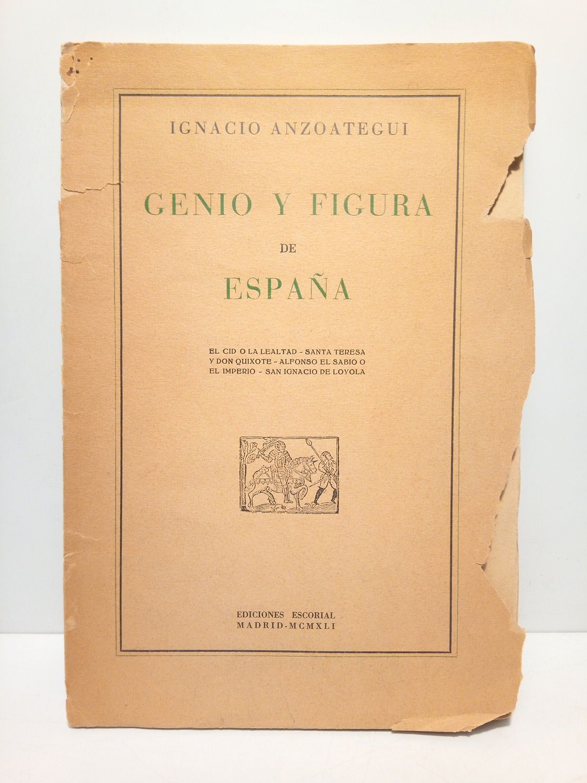 ANZOATEGUI, Ignacio - Genio y figura de Espaa: El Cid o la lealtad; Santa Teresa y Don Quixote; Alfonso el Sabio o el Imperio; San Ignacio de Loyola