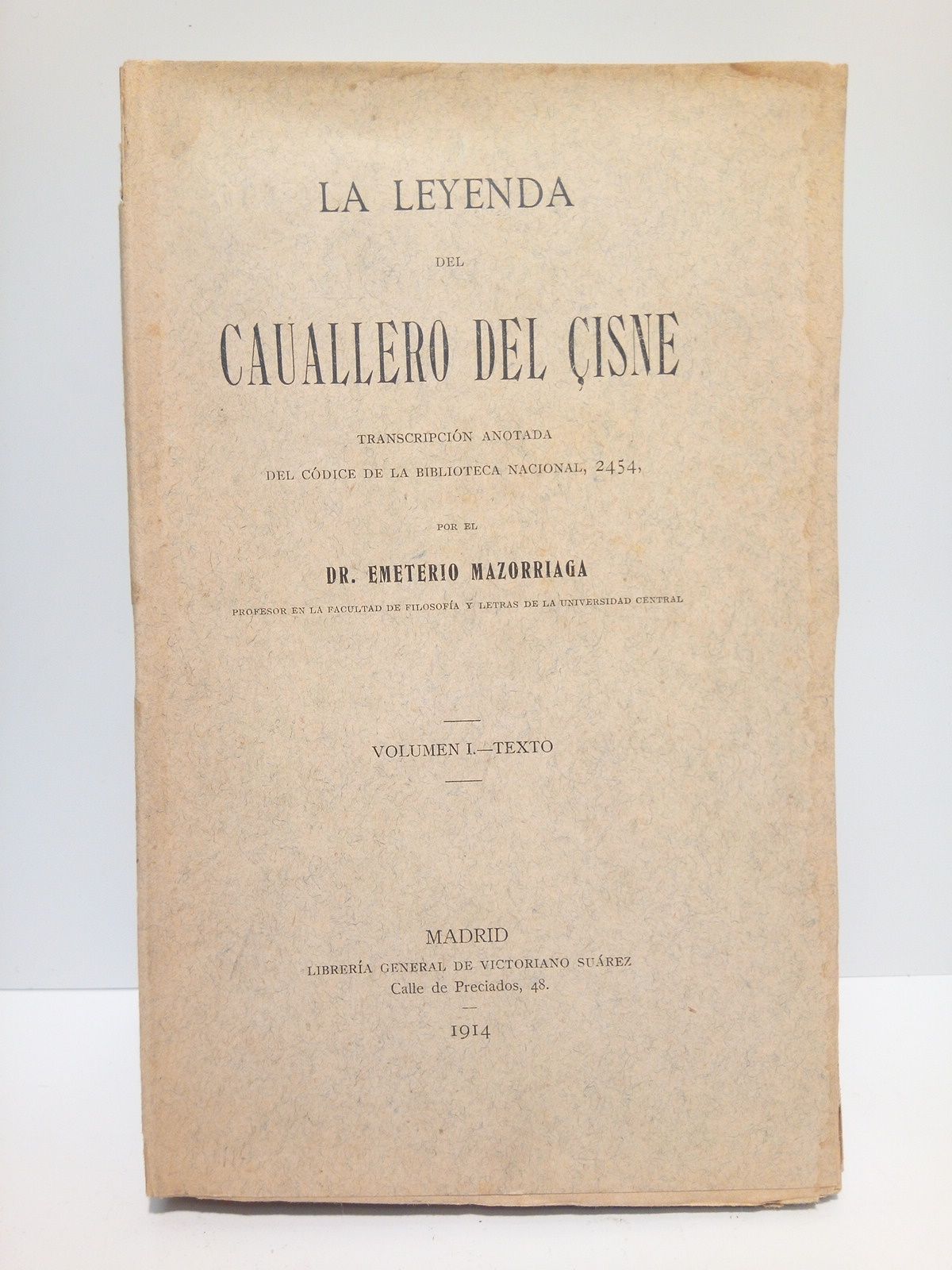 MAZORRIAGA, Dr. Emeterio - La leyenda del Cauallero del isne /  Transcripcin anotada del Cdice de la Biblioteca Nacional, 1454, por.... (Volumen I. TEXTO)