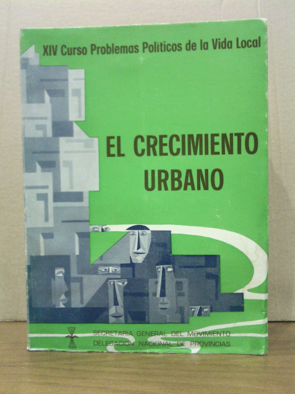 SECRETARIA GENERAL DEL MOVIMIENTO. DELEGACION NACIONAL DE PROVINCIAS - XIV Curso. Problemas Polticos de la Vida Local: EL CRECIMIENTO URBANO