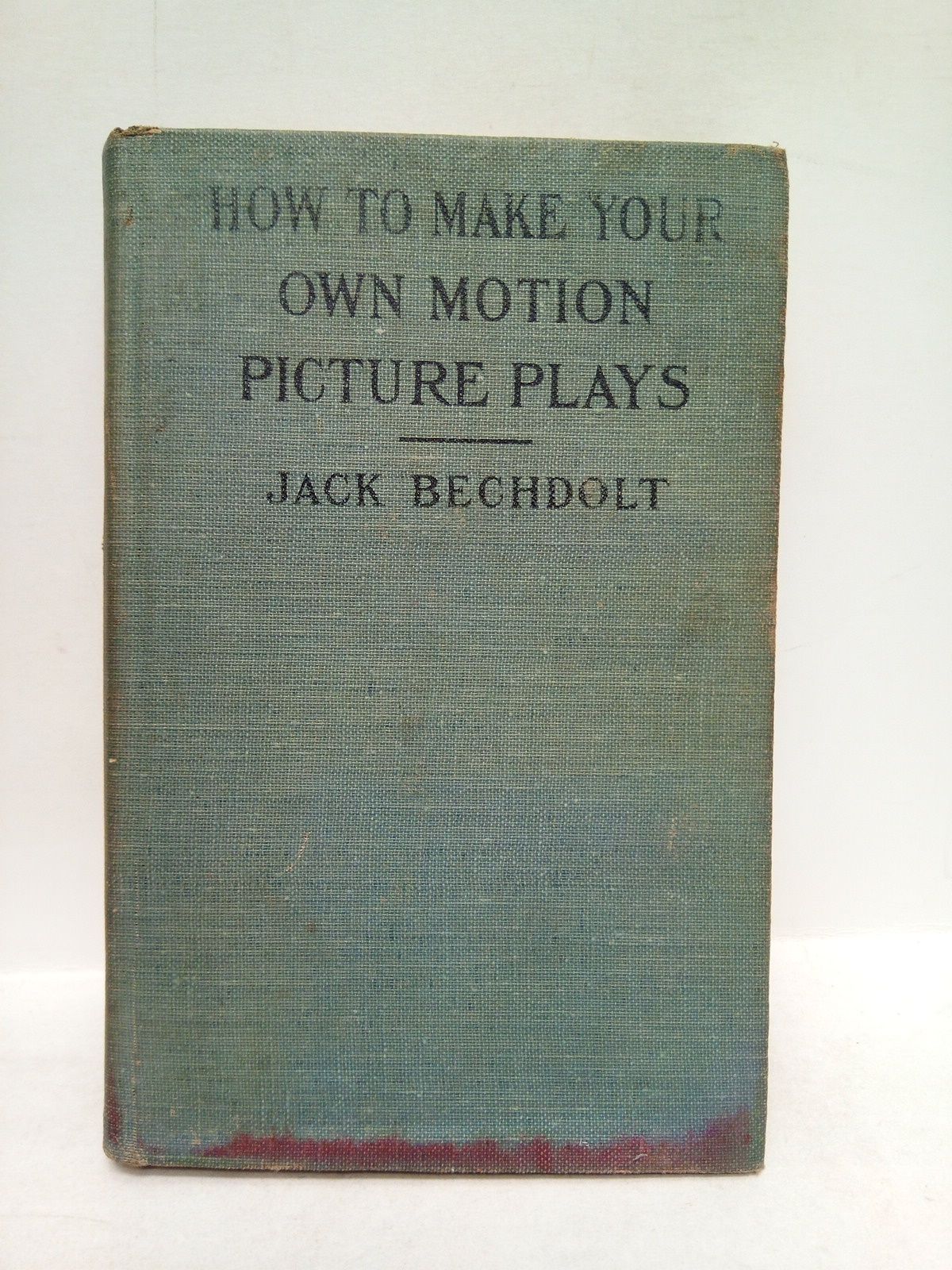 BECHDOLT, Jack - How to make your own motion pictures plays: Including 12 Scenarios for amateur actors